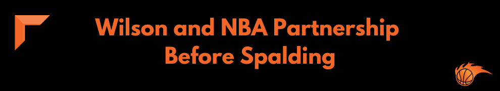 Wilson and NBA Partnership Before Spalding