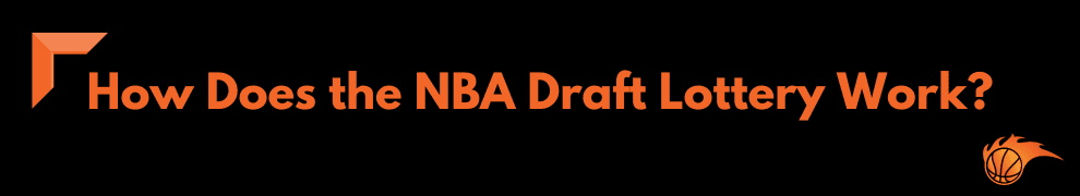 How Does the NBA Draft Lottery Work