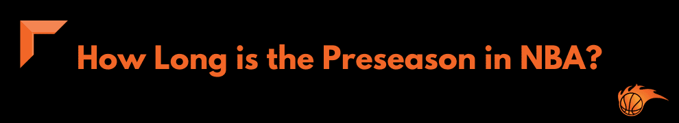 How Long is the Preseason in NBA