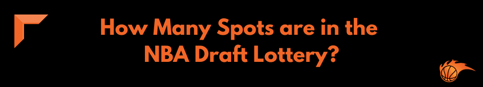 How Many Spots are in the NBA Draft Lottery