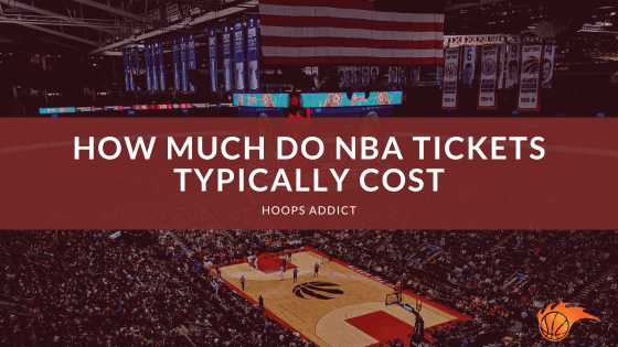 How Much Do NBA Tickets Typically Cost