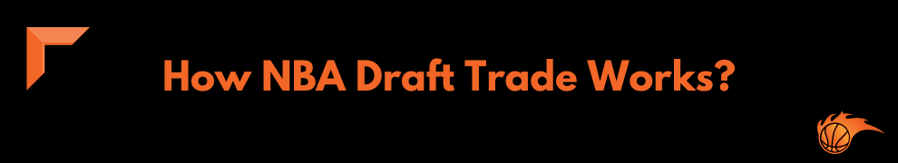 How NBA Draft Trade Works