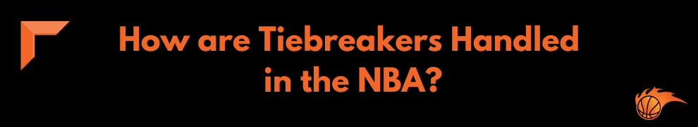How are Tiebreakers Handled in the NBA