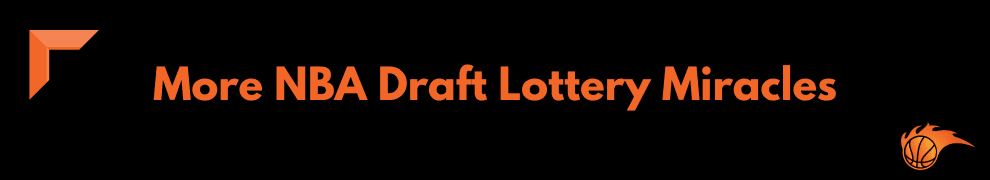 More NBA Draft Lottery Miracles