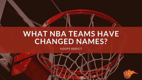 What NBA Teams Have Changed Names