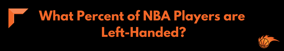 What Percent of NBA Players are Left-Handed