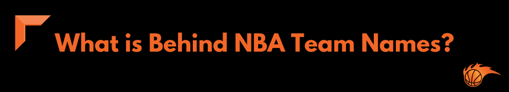 What is Behind NBA Team Names