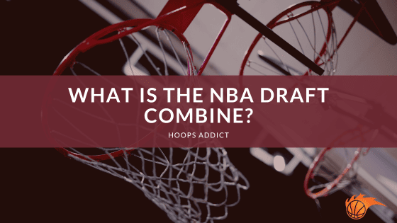 What is the NBA Draft Combine