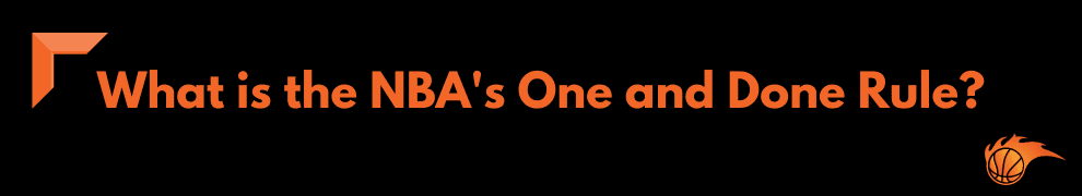 What is the NBA's One and Done Rule