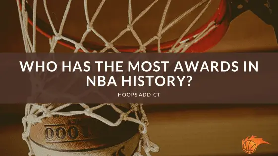 Who Has the Most Awards in NBA History