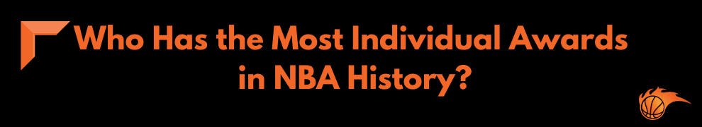 Who Has the Most Individual Awards in NBA History