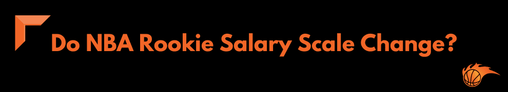 Do NBA Rookie Salary Scale Change