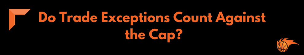Do Trade Exceptions Count Against the Cap