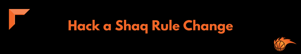 Hack a Shaq Rule Change
