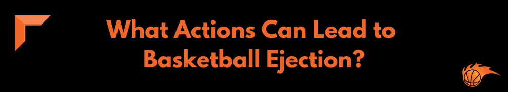 What Actions Can Lead to Basketball Ejection