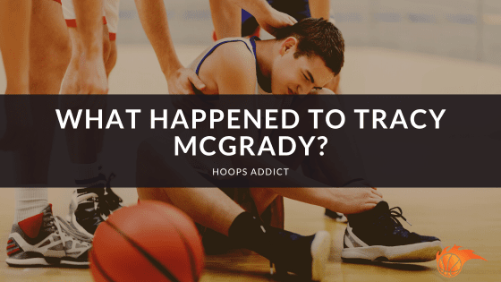 What Happened to Tracy McGrady