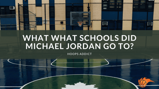 What What Schools Did Michael Jordan Go To