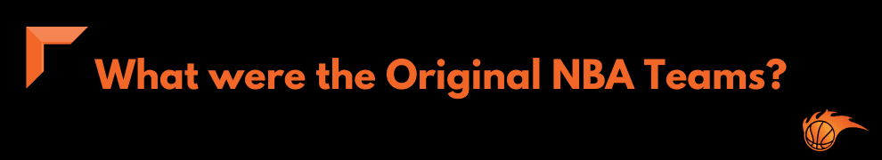 What were the Original NBA Teams