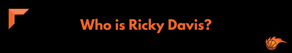 Who is Ricky Davis