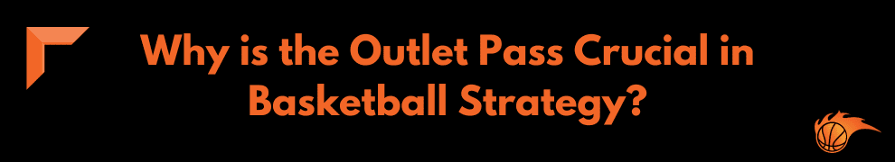 Why is the Outlet Pass Crucial in Basketball Strategy (2)