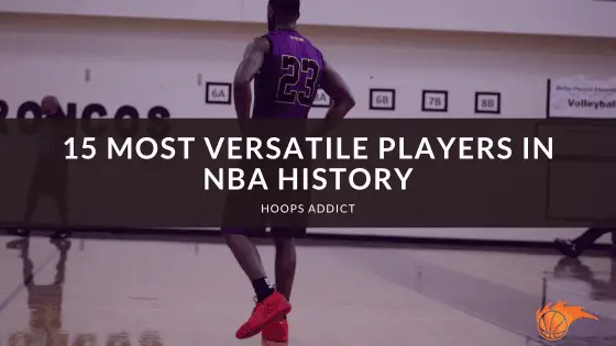 15 Most Versatile Players in NBA History