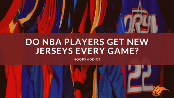 Do NBA Players Get New Jerseys Every Game
