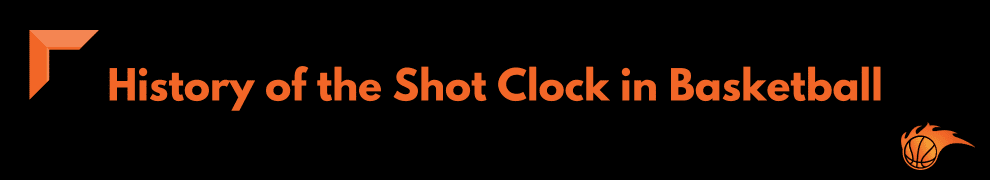 History of the Shot Clock in Basketball