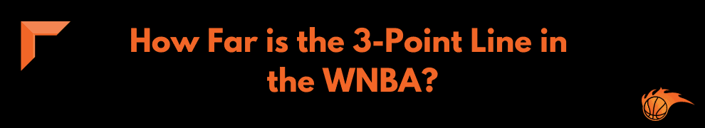 How Far is the 3-Point Line in the WNBA