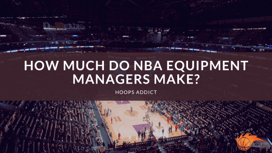 How Much Do NBA Equipment Managers Make