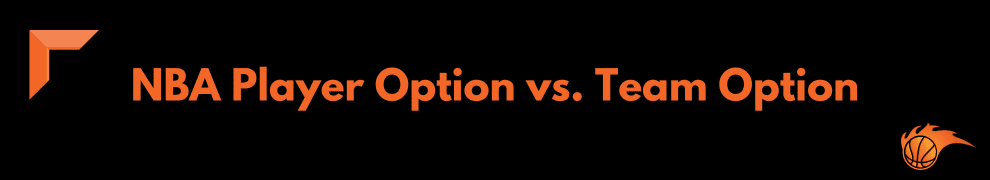 NBA Player Option vs. Team Option