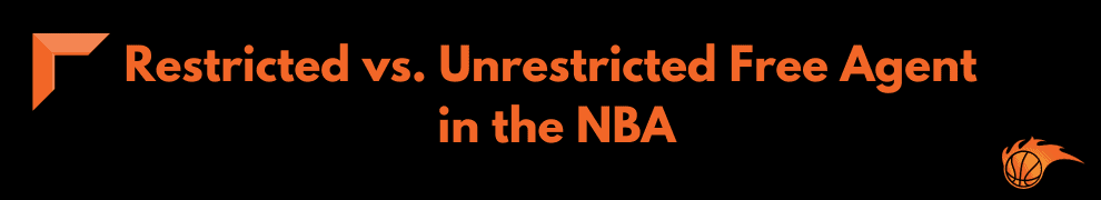 Restricted vs. Unrestricted Free Agent in the NBA