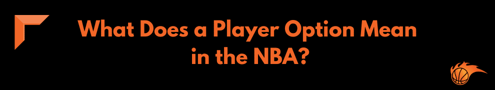 What Does a Player Option Mean in the NBA