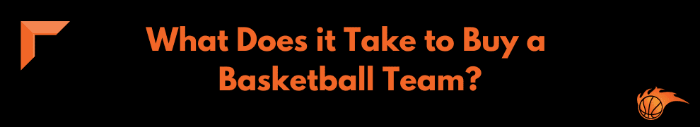 What Does it Take to Buy a Basketball Team