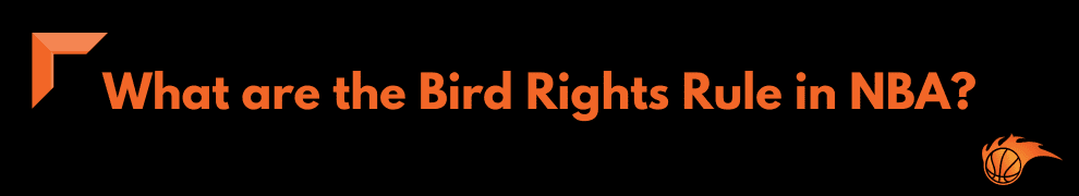 What are the Bird Rights Rule in NBA