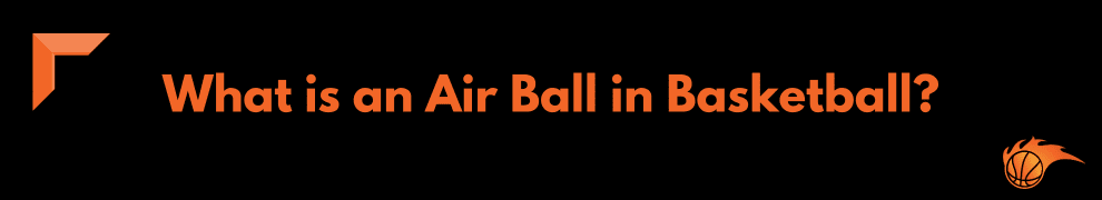 What is an Air Ball in Basketball