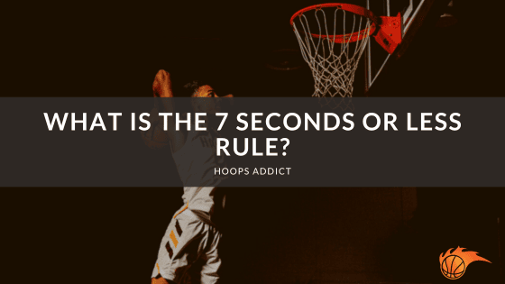 What is the 7 Seconds or Less Rule