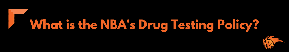 What is the NBA's Drug Testing Policy