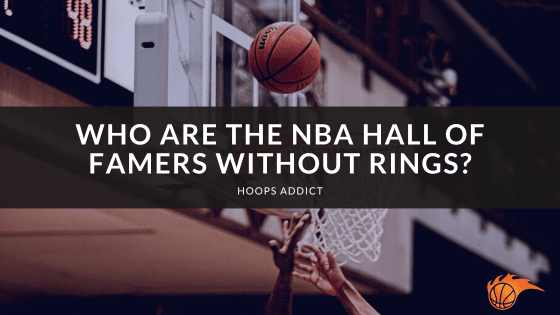 Who are the NBA Hall of Famers Without Rings