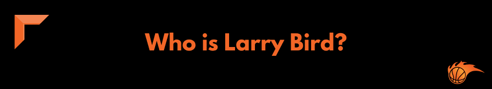 Who is Larry Bird