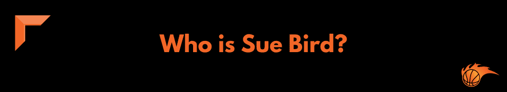 Who is Sue Bird