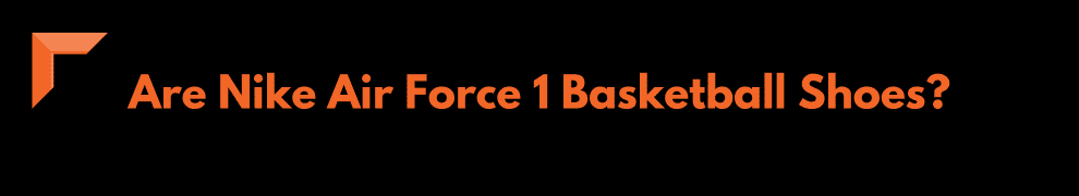 playing basketball in air force ones