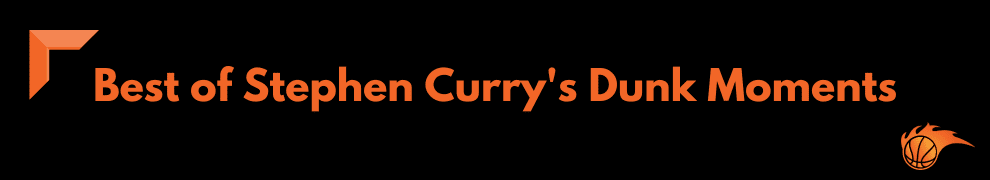 Best of Stephen Curry's Dunk Moments