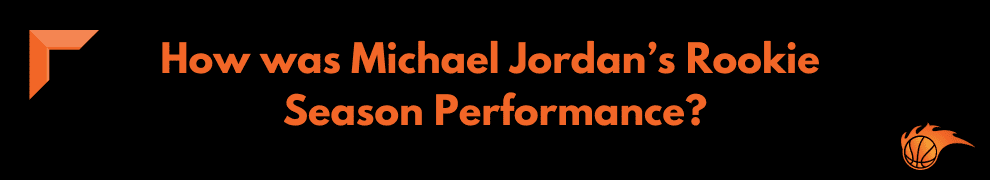 How was Michael Jordan’s Rookie Season Performance