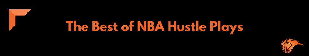The Best of NBA Hustle Plays
