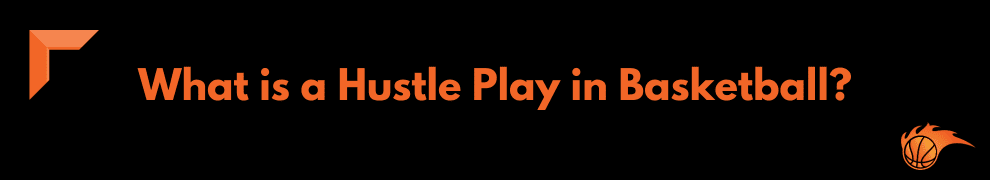 What is a Hustle Play in Basketball
