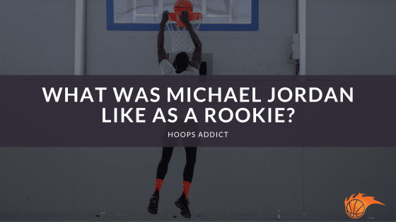 What was Michael Jordan Like as a Rookie
