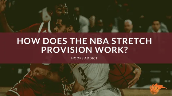 How Does the NBA Stretch Provision Work