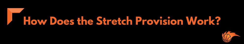 How Does the Stretch Provision Work