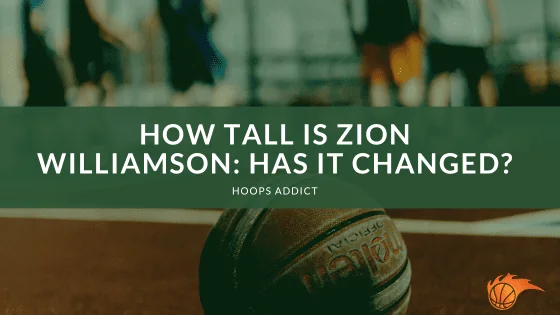 How Tall is Zion Williamson_ Has It Changed