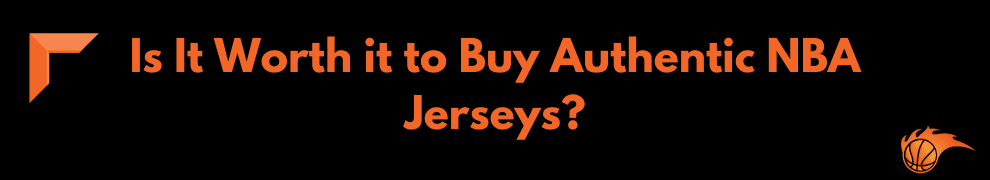 Is It Worth it to Buy Authentic NBA Jerseys